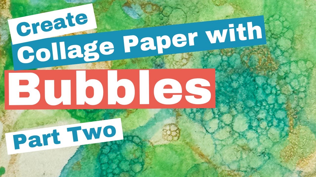 Creating Soap Bubble Collage Papers, Take 2!