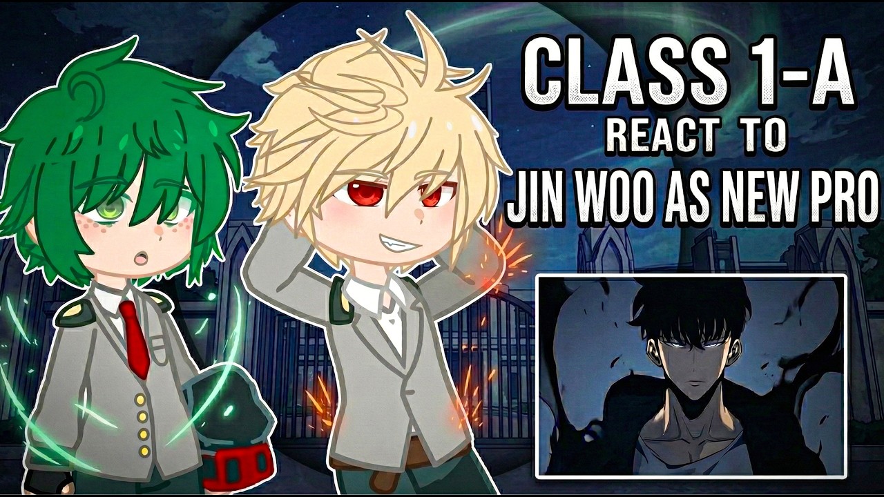 Class 1A react to Sung Jin Woo as New Pro Hero || Solo leveling || GC