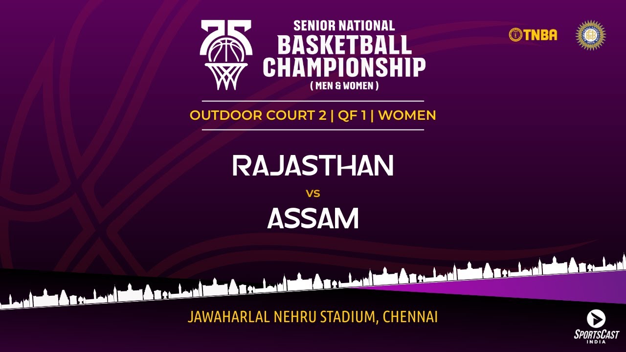 QF 1 | RAJASTHAN vs ASSAM | WOMEN | 75TH SENIOR NATIONALS BASKETBALL CHAMPIONSHIP