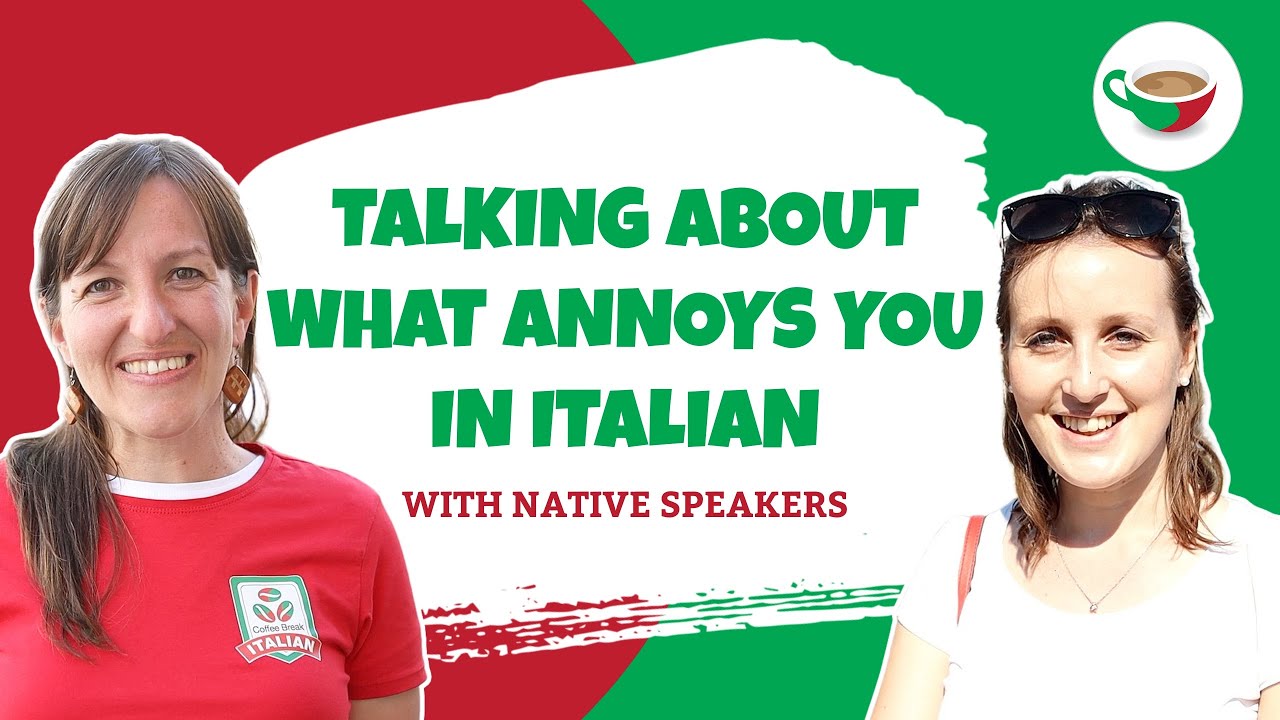 How to talk about what annoys you in Italian