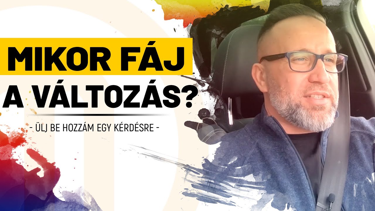 Mikor fáj a változás?