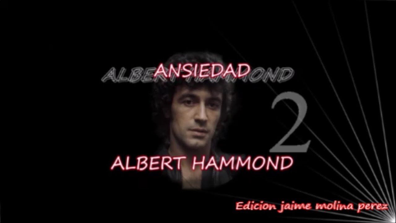 Ansiedad Albert Hammond LETRA