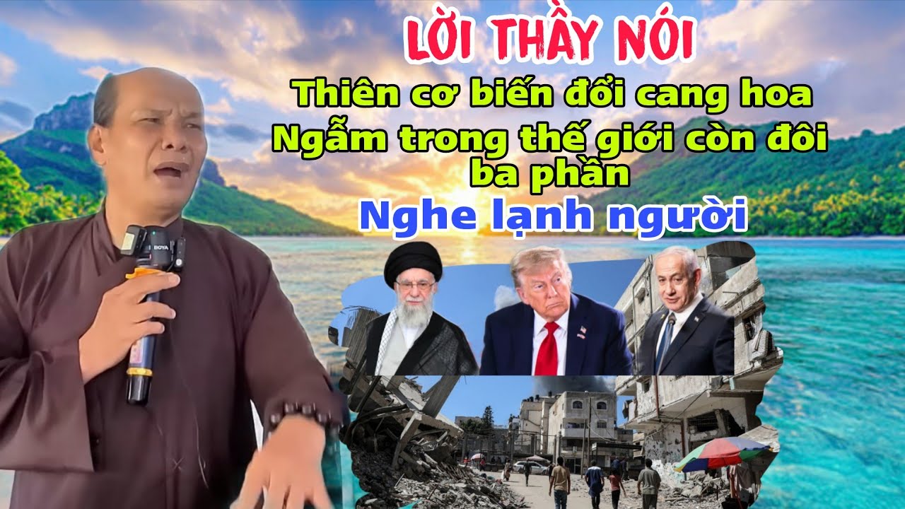 Chú bảy thiện mới nhất lời thầy nói thiên cơ biến đổi cang hoa ngẫm trong thế giới còn đôi ba phần 