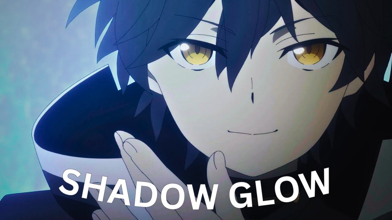 My Gift Lvl 9999 Unlimited Gacha「 AMV」Shadow Glow
