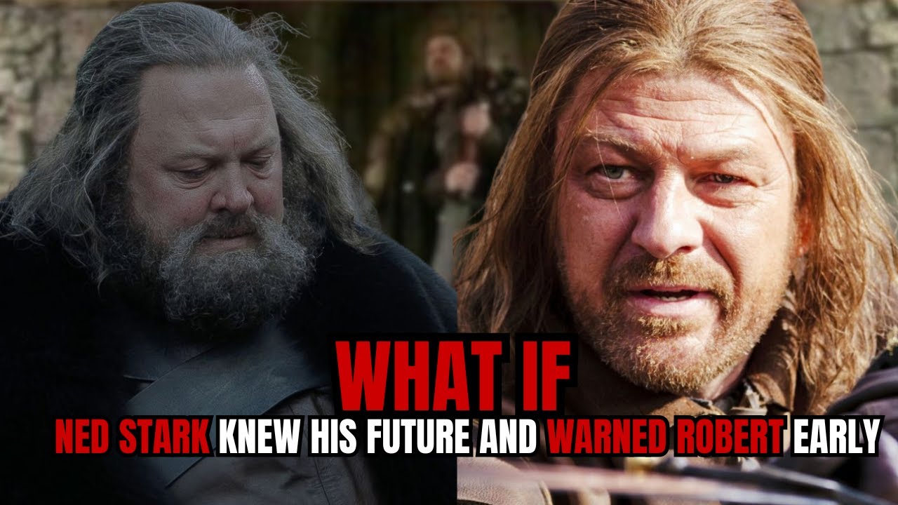 What if Ned Stark Knew His Future and Warned Robert Early| GAMES OF THRONES