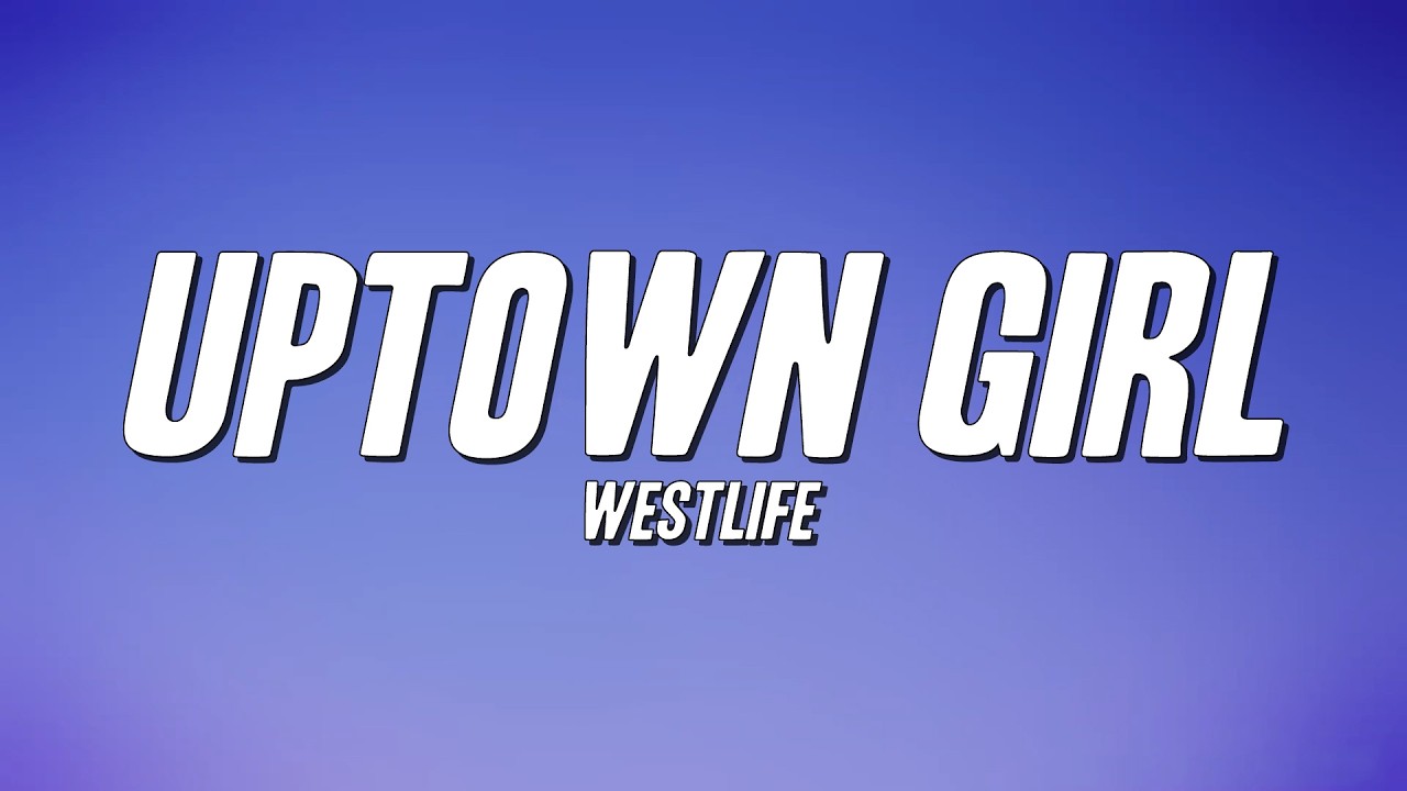 Westlife - Uptown Girl (Lyrics)