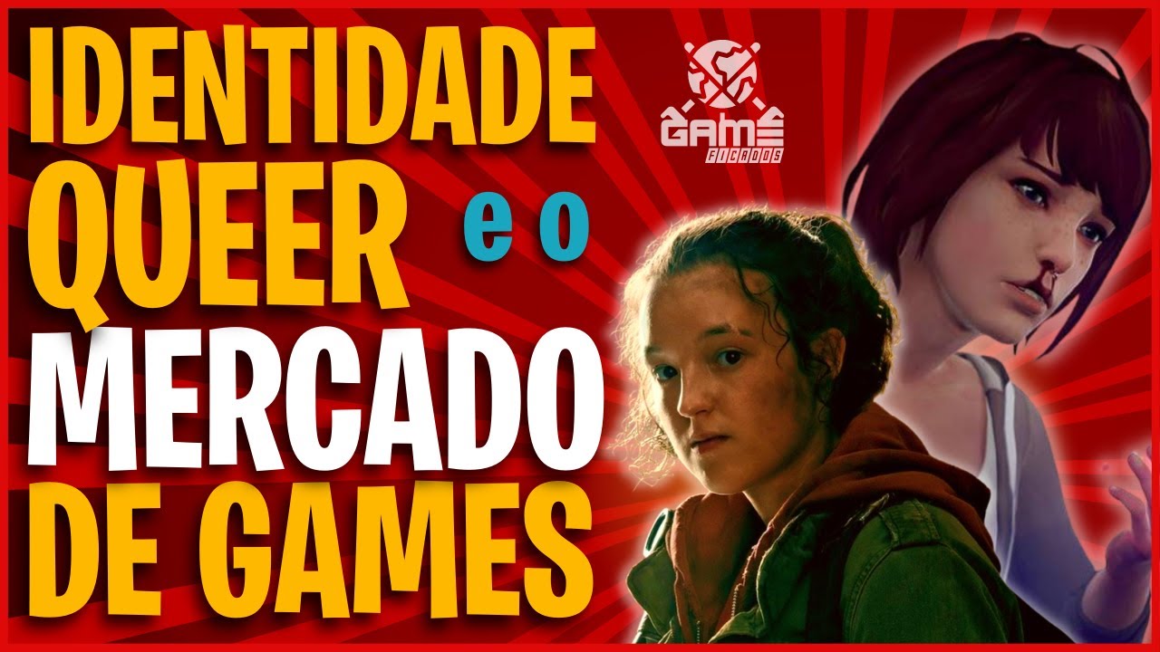 IDENTIDADE QUEER E MERCADO DE GAMES  - GDOCS #7 - GAMEFICADOS