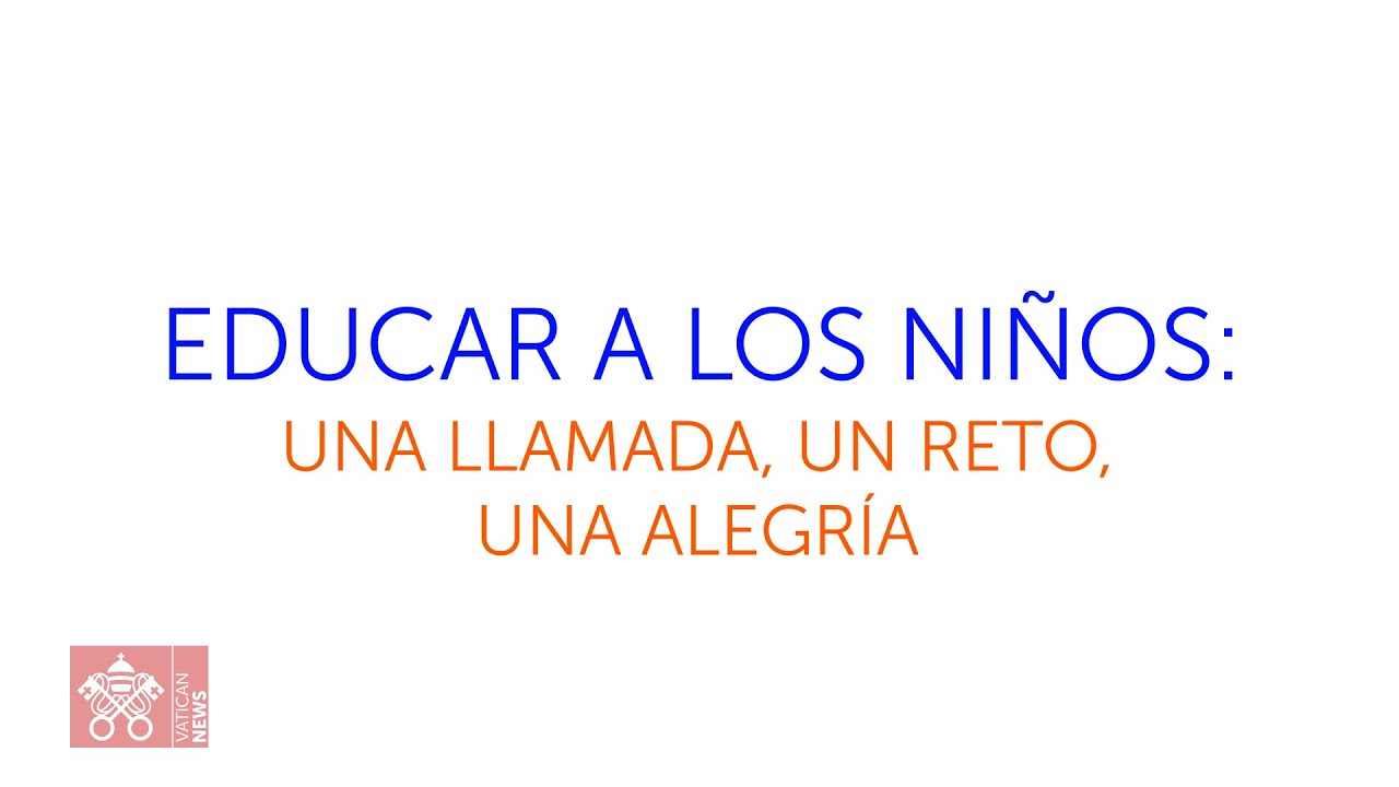 Educar a los niños: una llamada, un reto, una alegría