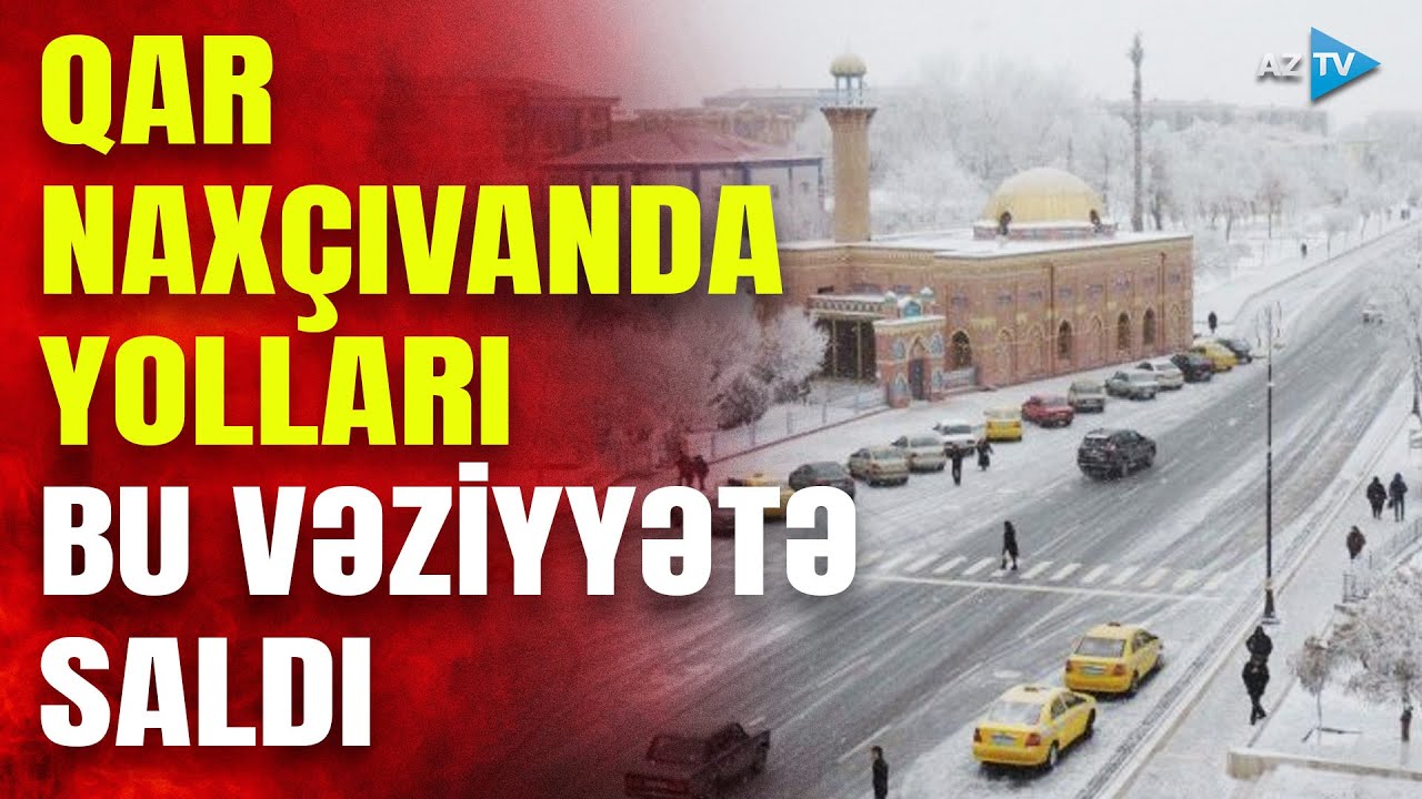 Naxçıvanda yollar buz bağladı - DURMADAN QAR YAĞIR
