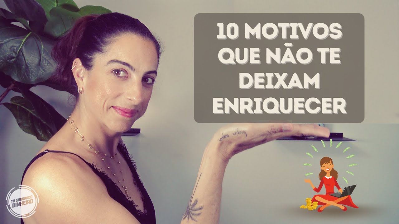 10 motivos que podem estar te impedindo de enriquecer e evoluir.