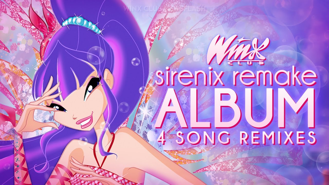 Winx Club | Sirenix Remake ALBUM! (Full Playlist)