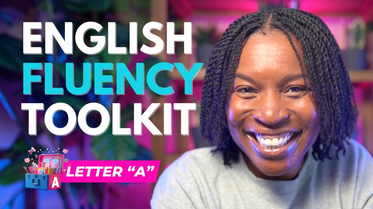 ENGLISH FLUENCY TOOLKIT | LETTER A