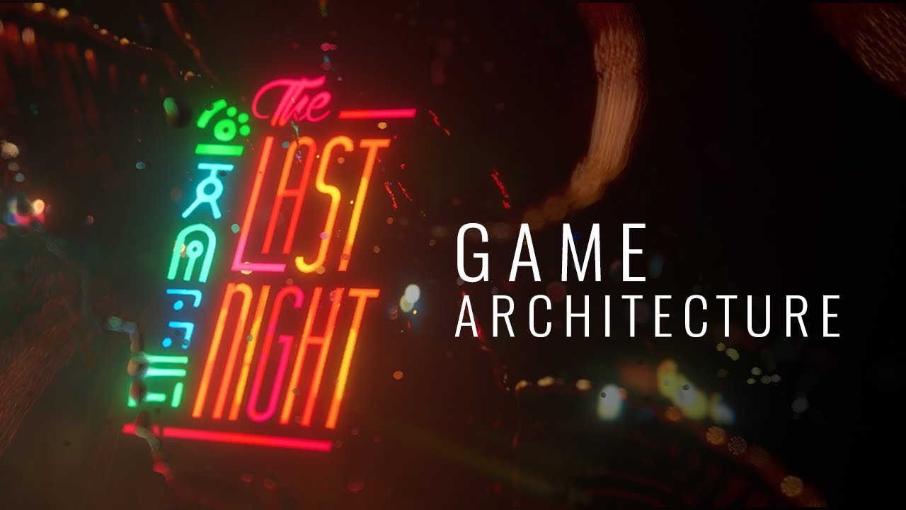 The Last Night - Game Architecture Presentation