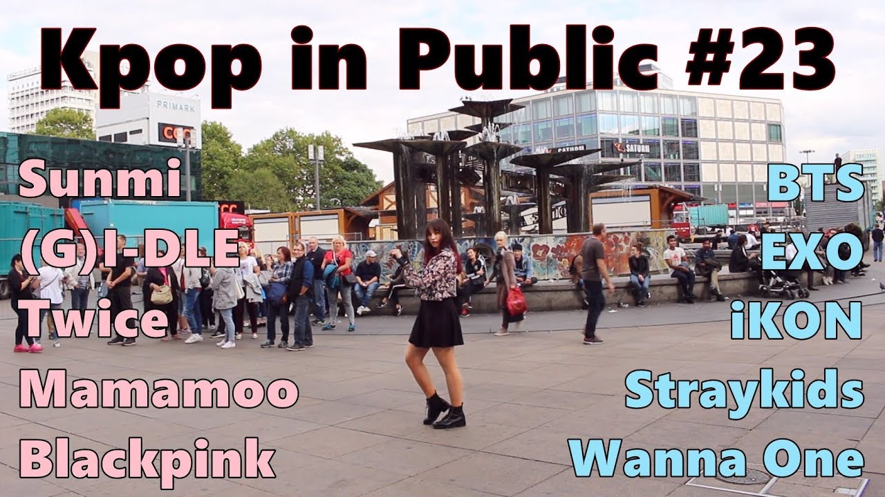 Kpop in Public#23 (BTS,Sunmi,WannaOne,Exo,(G)i-dle,Mamamoo,Blackpink,iKON,Twice,Straykids)