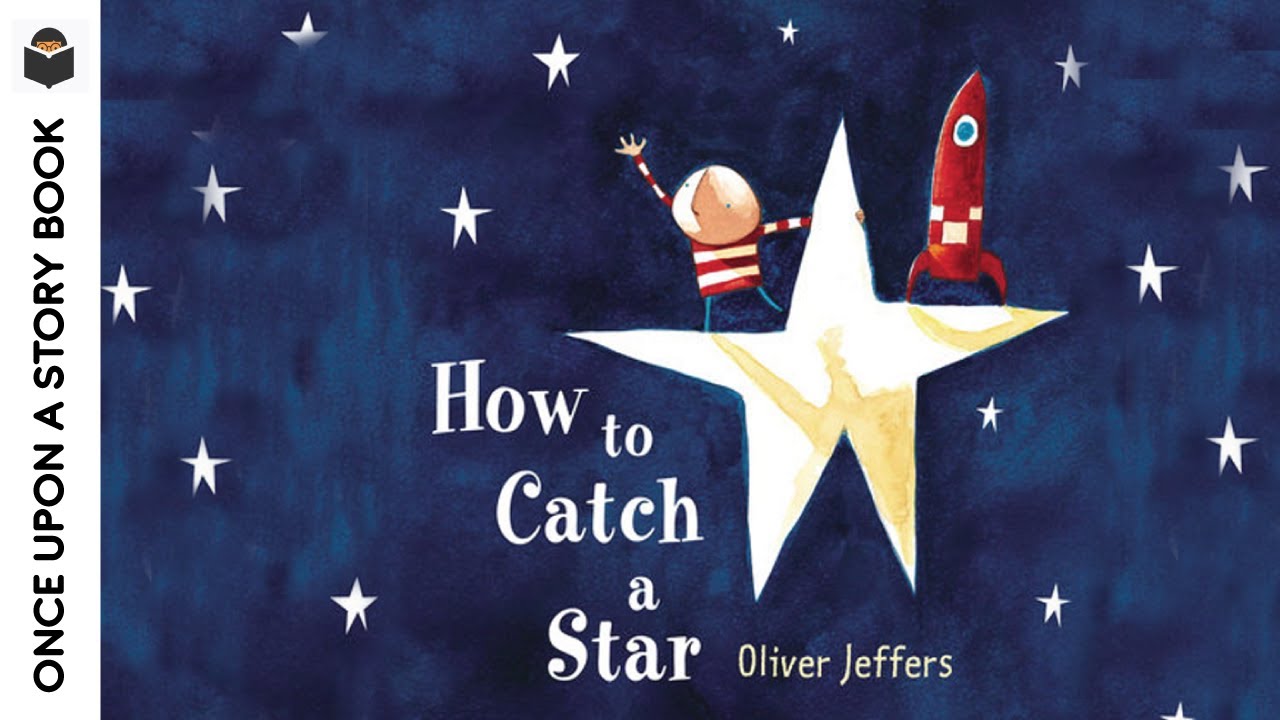 How to Catch a Star by Oliver Jeffers | Children's Storytime Adventure