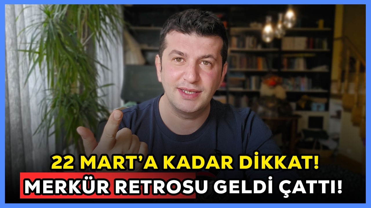 22 MART’A KADAR DİKKAT! MERKÜR RETROSU GELDİ ÇATTI! ZOR BİR HAFTA BİZİ BEKLİYOR!