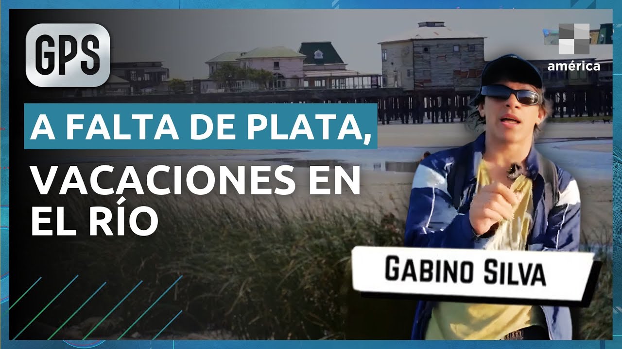 👉 SIN PLATA, VACACIONES EN EL RÍO: UN INFORME DE GABINO SILVA