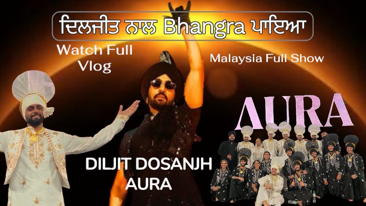 Bhangra with Diljit Dosanjh Aura Concert | Aura Tour Malaysia | ਅਸੀਂ ਦਿਲਜੀਤ ਦੋਸਾਂਝ ਨਾਲ ਭੰਗੜਾ ਪਾਇਆ ❤️