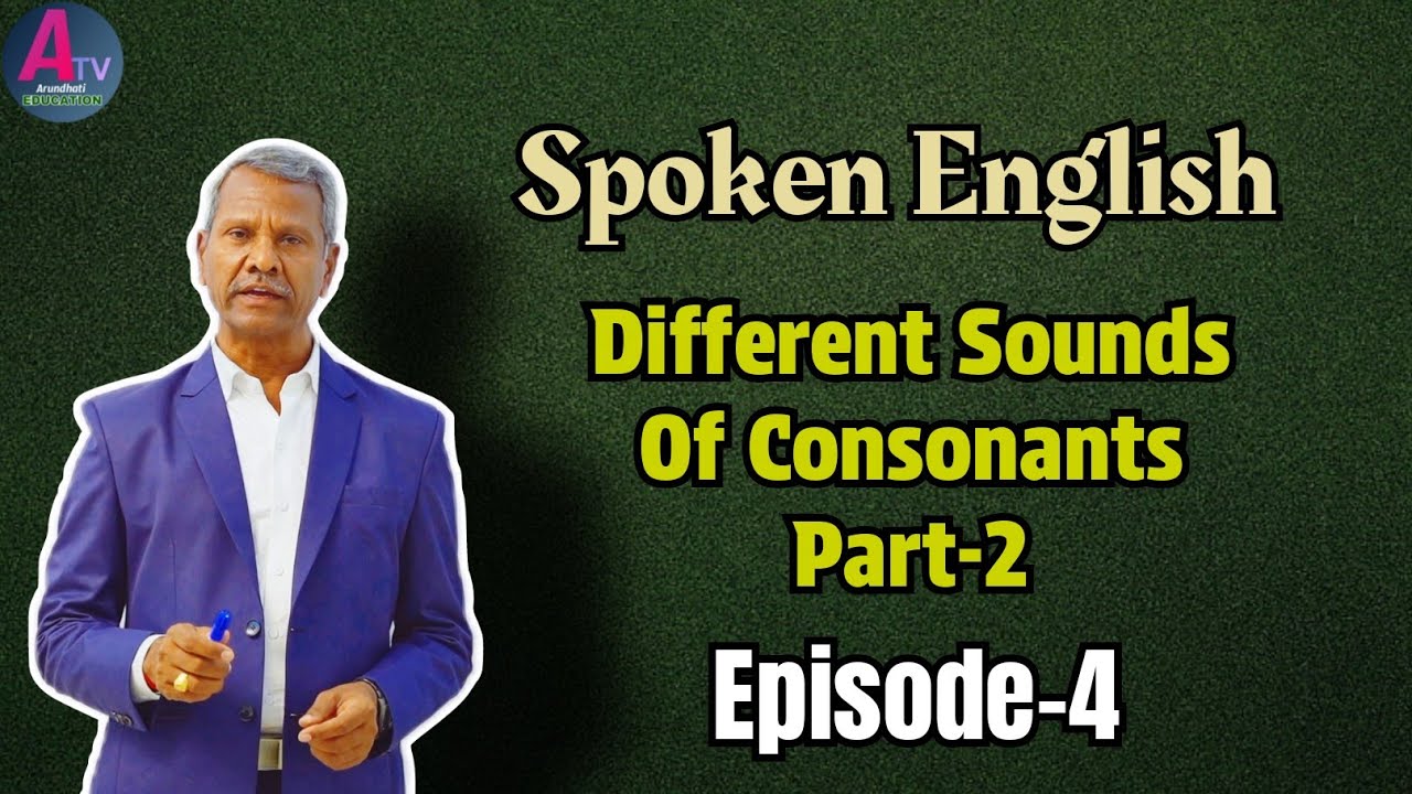 Different Sounds Of Consonants Part-2| Episode-4 | Spoken English| Arundhati TV Education