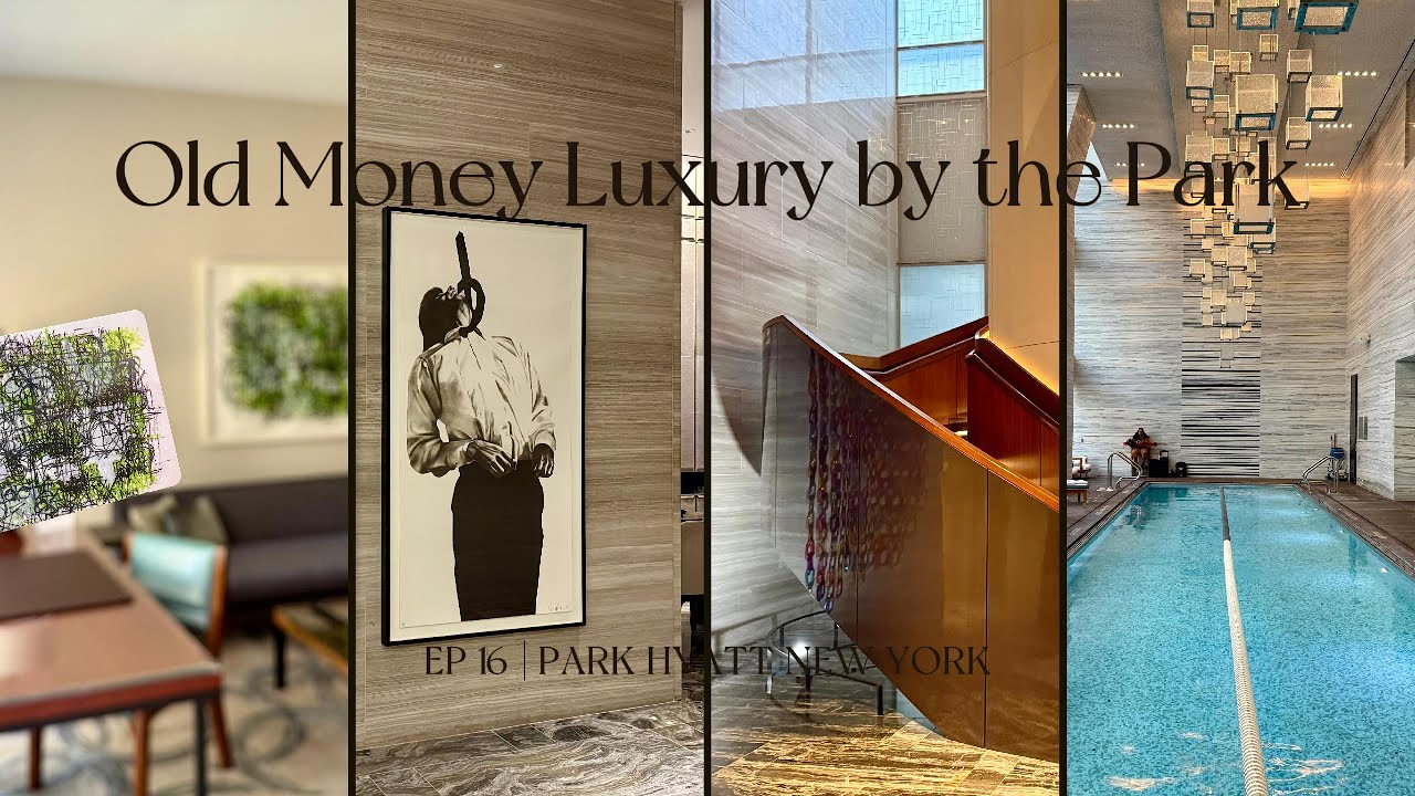 Old Money Luxury by the Park | Ep16 Park Hyatt New York