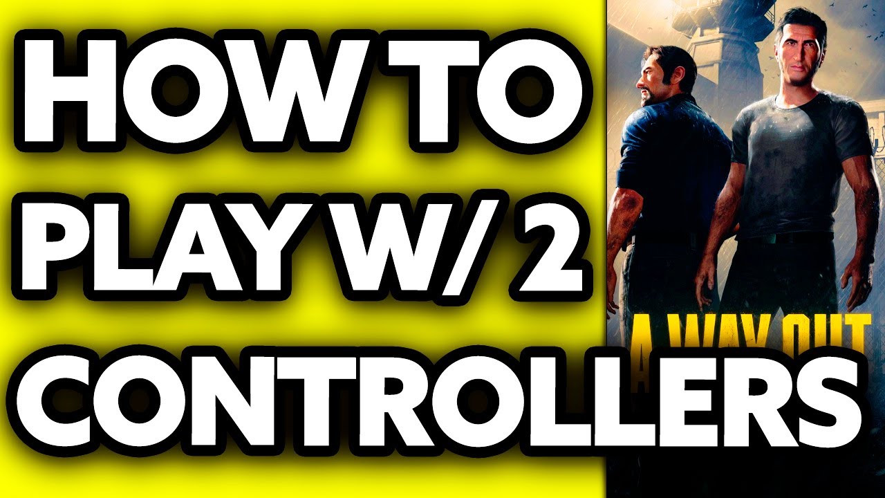 How To Play A Way Out with Two Controllers (2025)