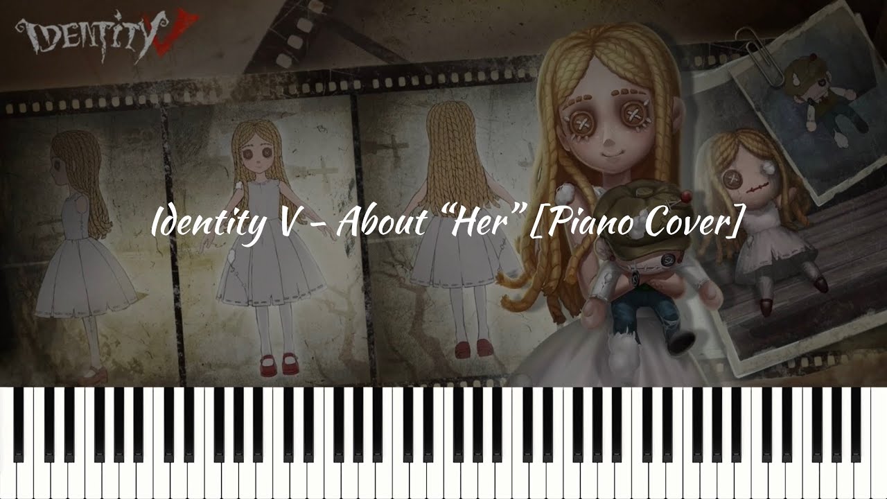 Identity V - About “Her” [Piano Cover]