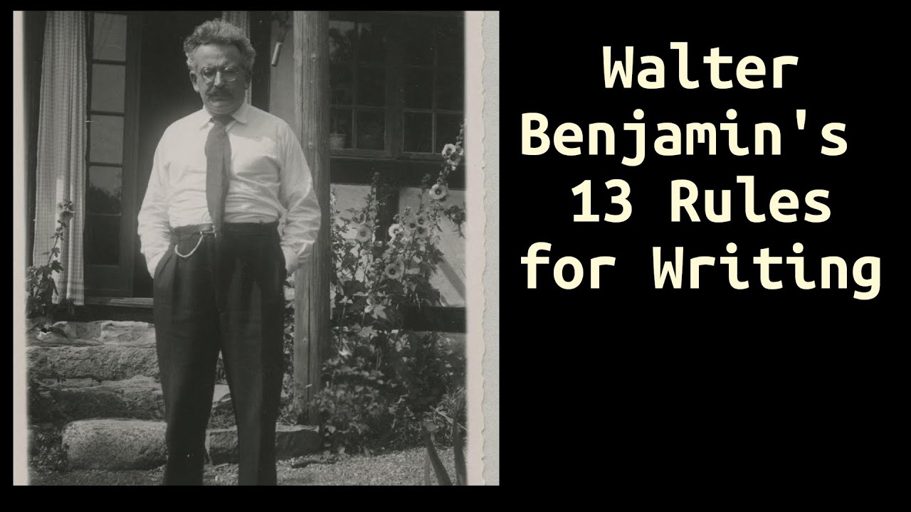 Walter Benjamin's 13 rules for writing