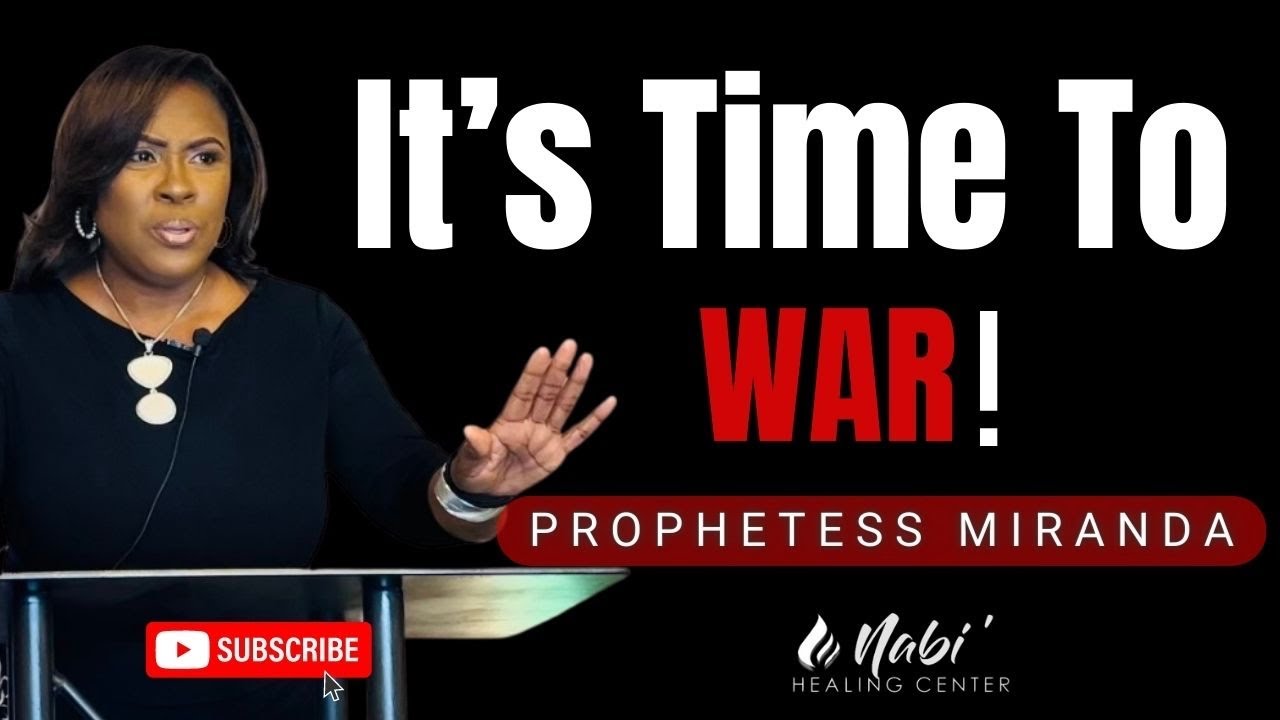 It's Time To War! | Prophetess Miranda | Nabi’ Healing Center Church