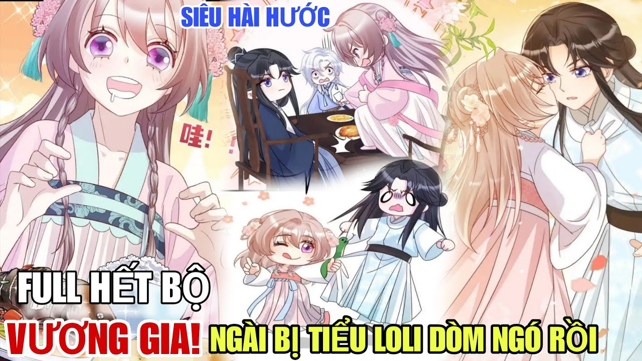 Full Hết Bộ💥Vương Gia!Ngài Bị Tiểu Loli Dòm Ngó Rồi//Review truyện tranh//siêu hài hước//cổ trang