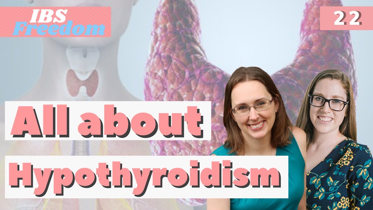Hypothyroidism and Your Gut - IBS Freedom Podcast #22