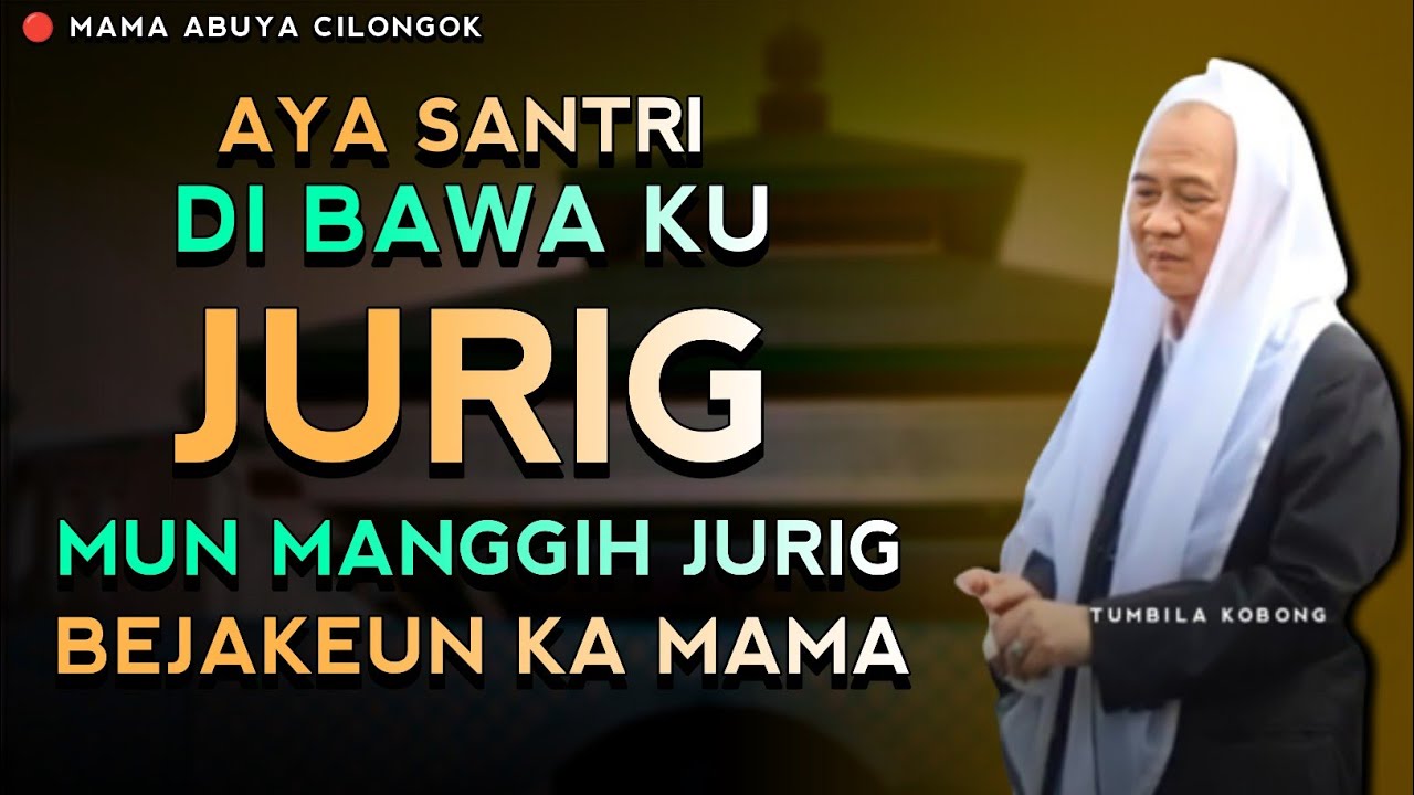 FULL MUN MANGGIH JURIG SEBUT NGARAN GURU | ABUYA UCI CILONGOK