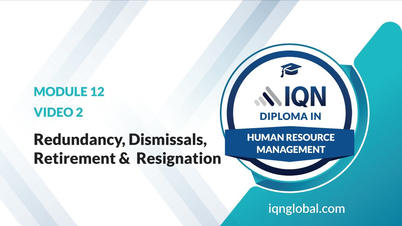 Module 12 - Video 2 - Redundancy, Dismissals, Retirement & Resignation