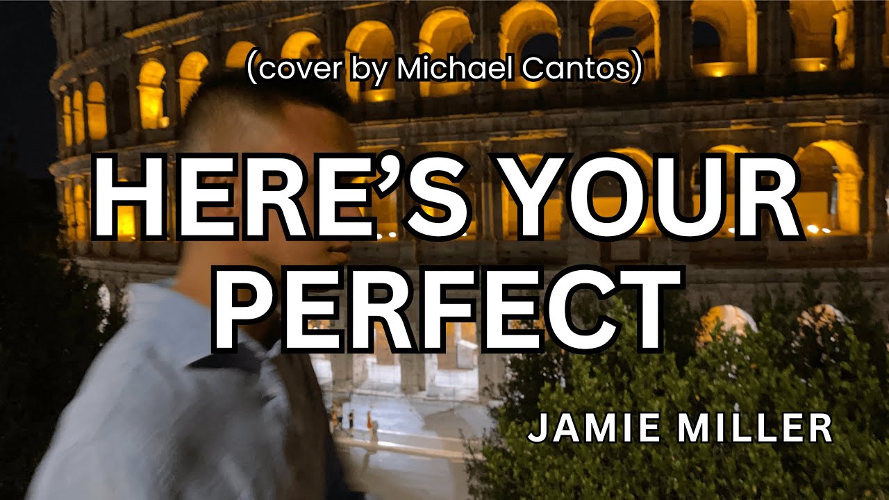 here's your perfect - jamie miller (cover by Michael Cantos)