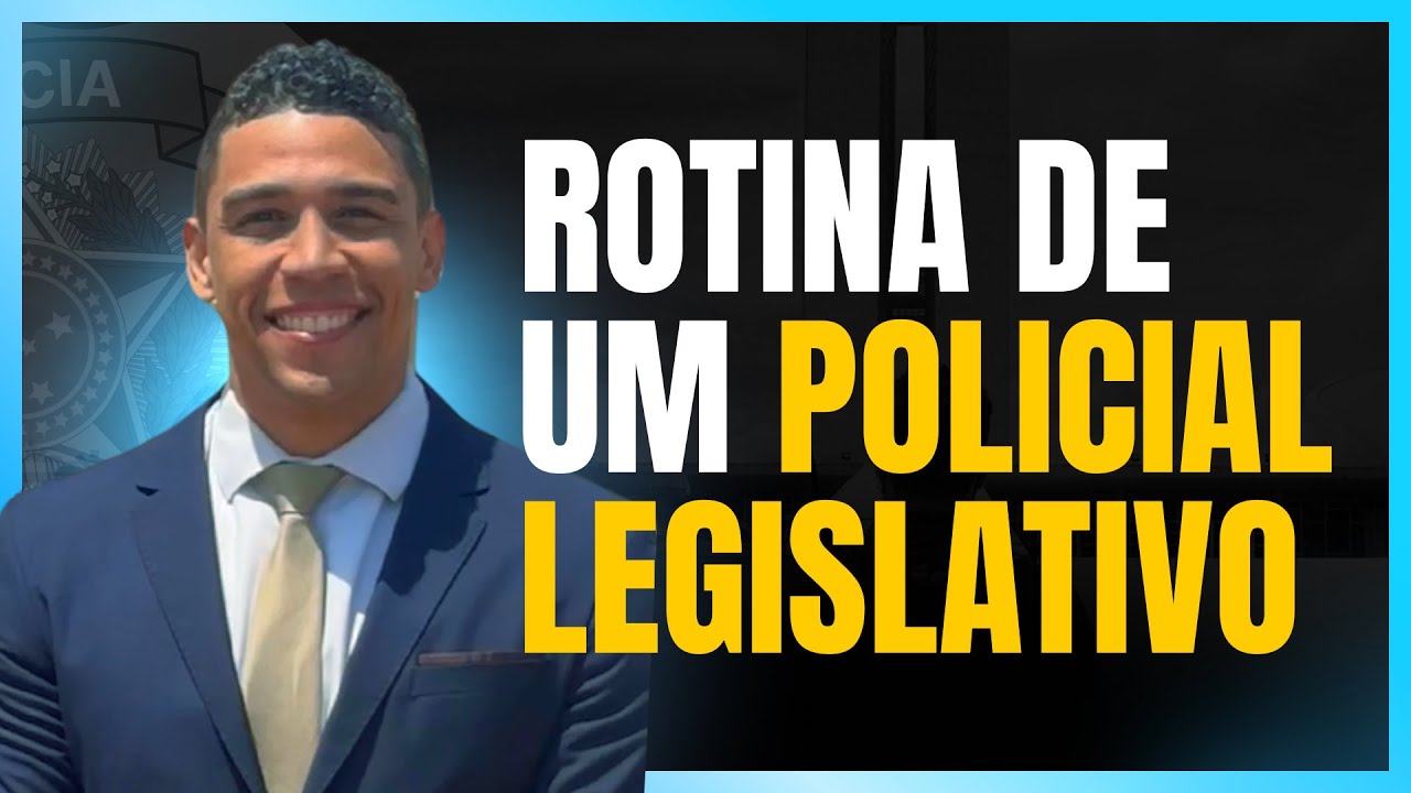 Como é a Rotina do Policial Legislativo da Câmara dos Deputados