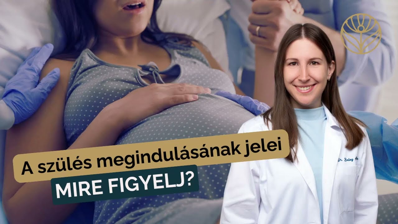 Dr. Balog Adrienn: Milyen jelei vannak a szülés megindulásának?