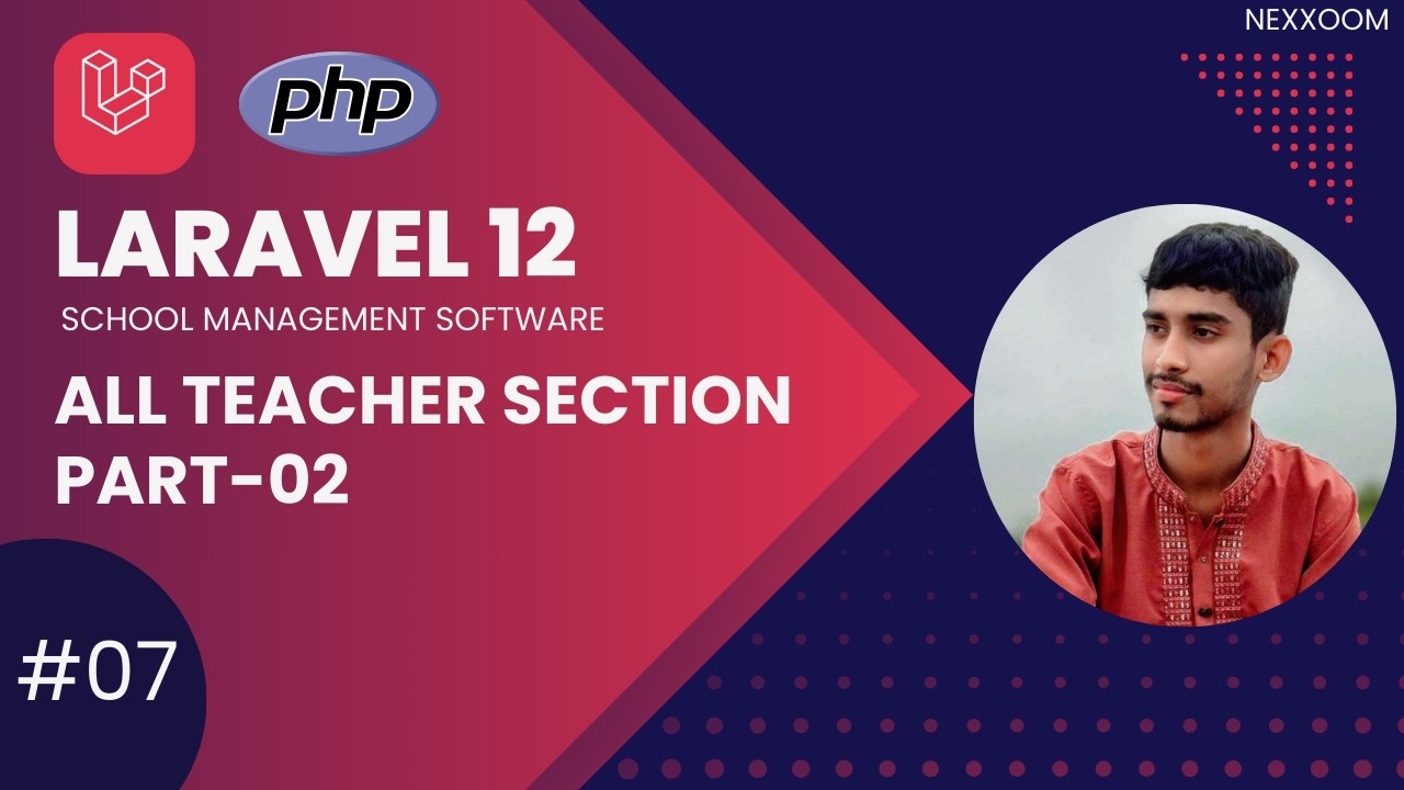 #07 All Teacher Section Part 02 |  Laravel School Management System | NexXoom