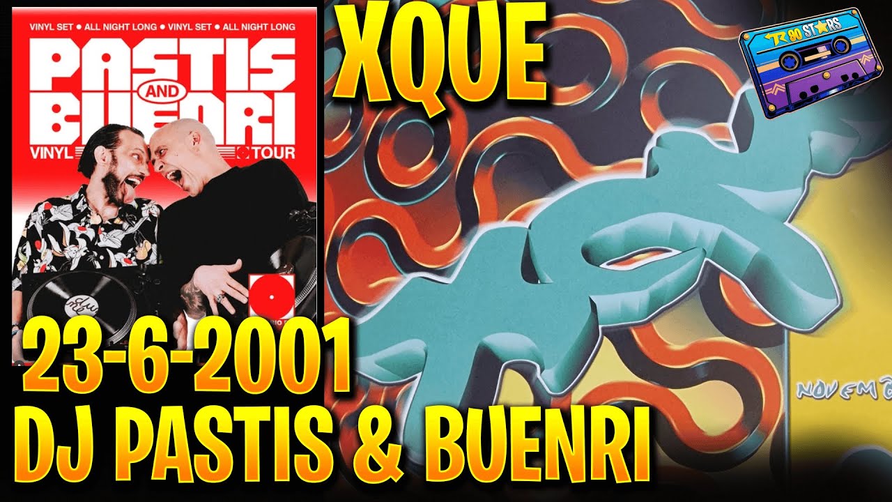 💥SESION XQUE 23 JUNIO 2001 DJ PASTIS & BUENRI | REMEMBER 90 STARS