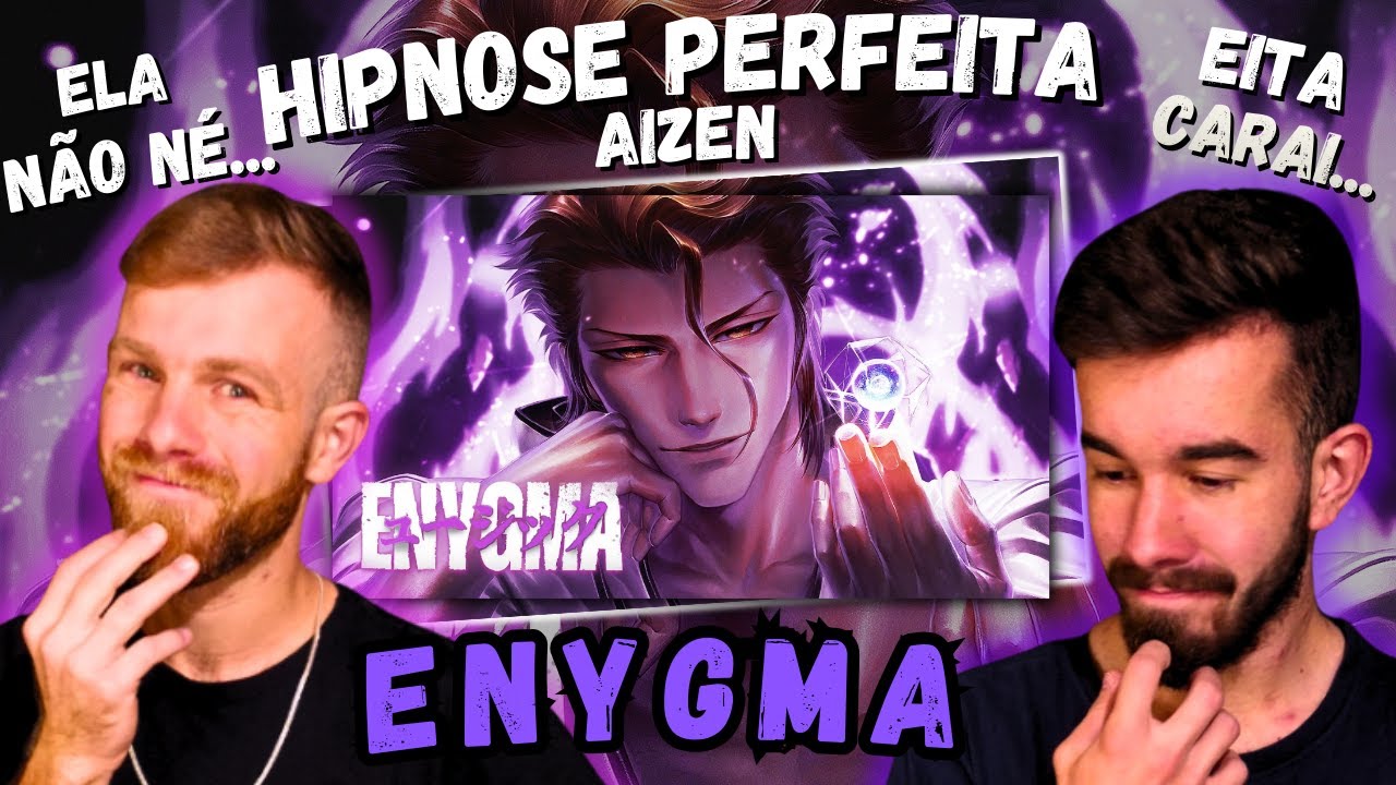 Hipnose Perfeita | Aizen (Bleach) | Enygma | REACT