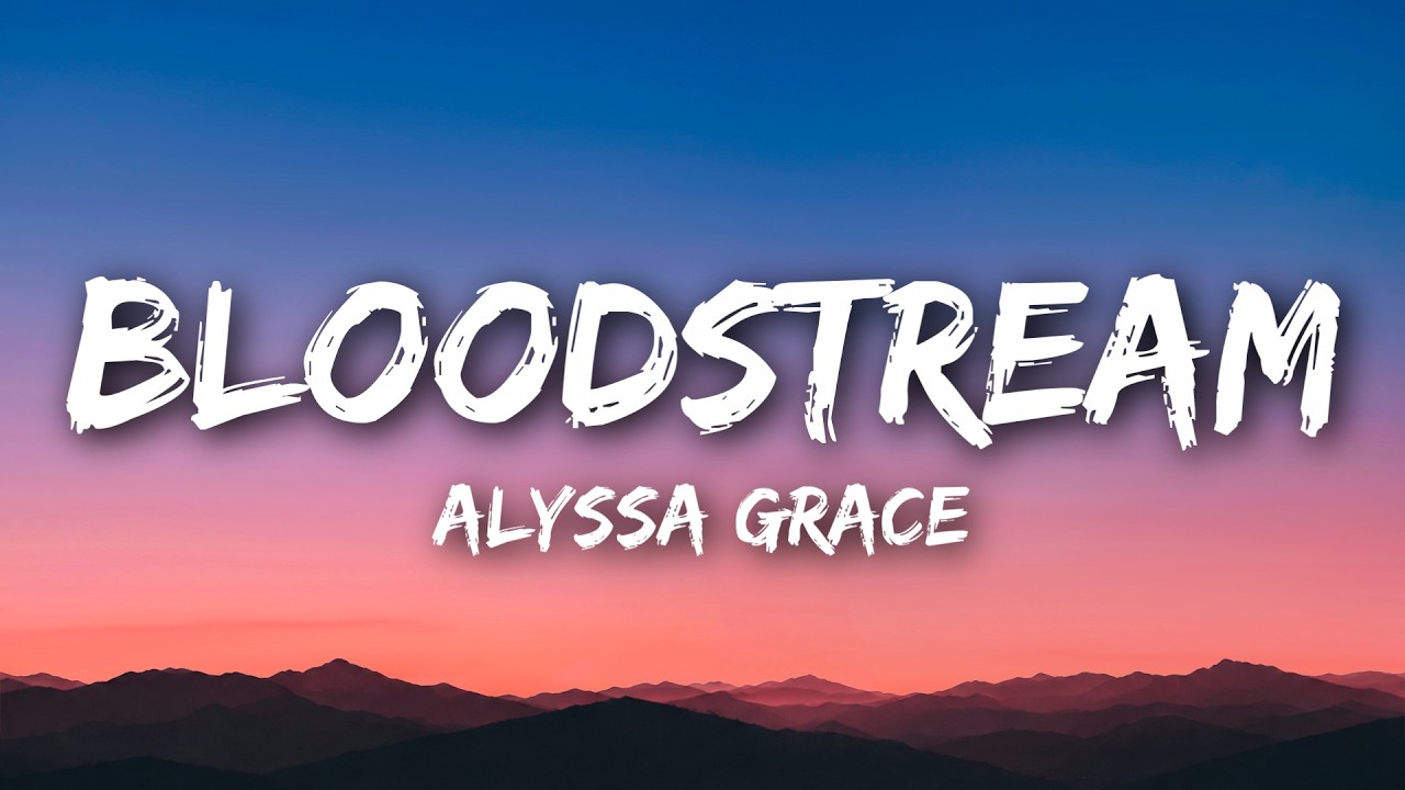 Alyssa Grace - bloodstream (Lyrics)