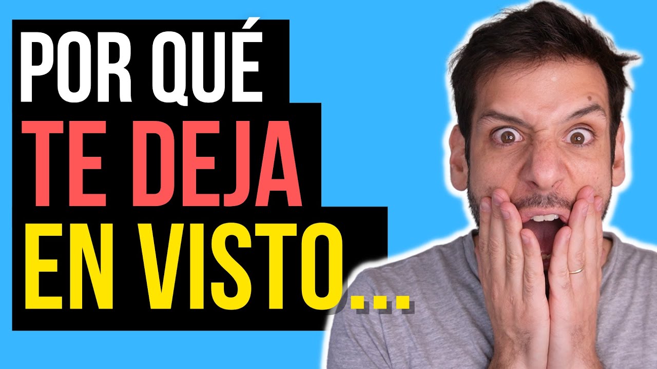 Por Qué Te Deja En Visto Un Hombre... 7 razones reales!