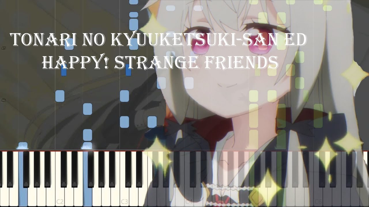 Tonari no Kyuuketsuki-san ED - Happy! Strange Friends [Piano Synthesia + Sheet]