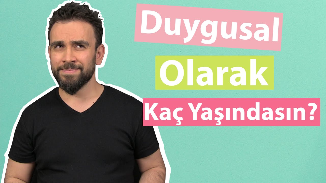 DUYGUSAL OLARAK KAÇ YAŞINDASIN? (Kişisel Gelişim ve Motivasyon Videoları)
