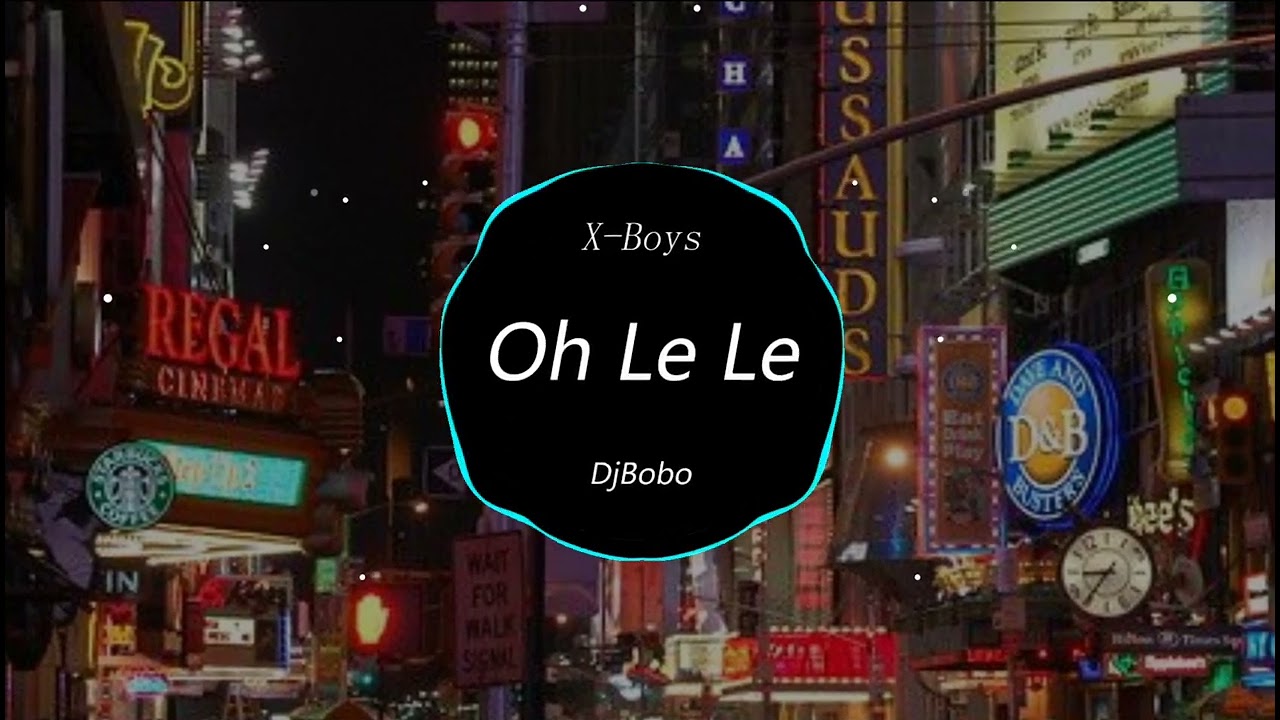 X-Boys - Oh Le Le (DjBobo Mix) - 男ProgHouse - DJ Cherry