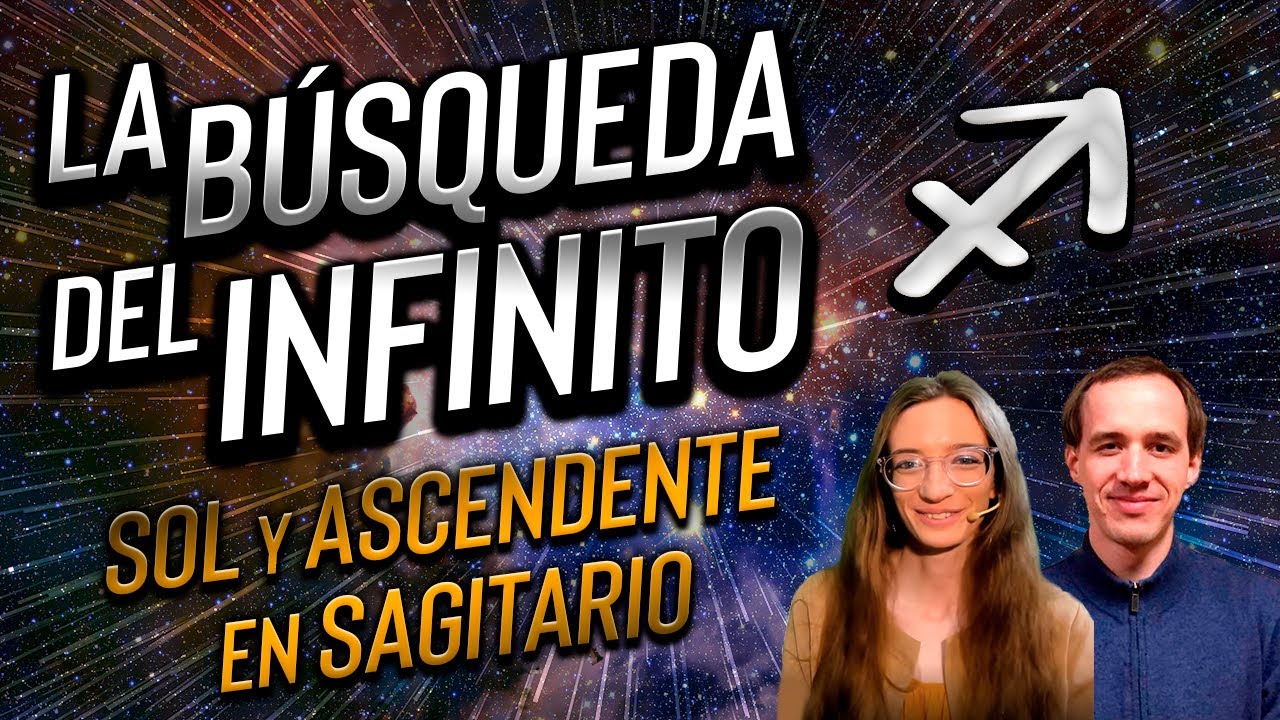 La Búsqueda del Infinito - Sol y Ascendente en Sagitario