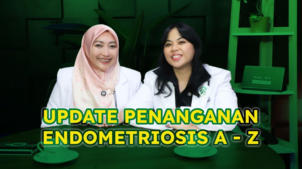 Update Terbaru Penanganan Endometriosis A - Z 2025