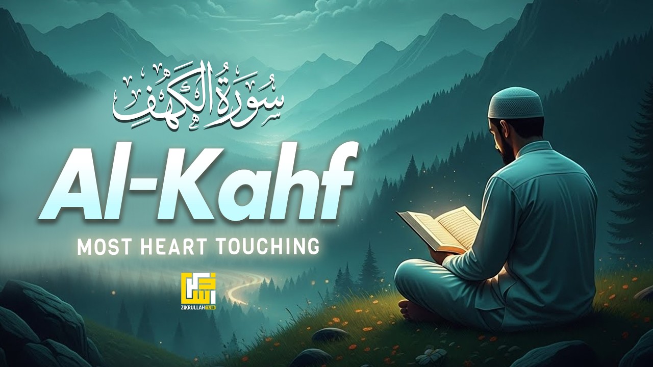 Surah Al Kahf - سورة الكهف | Relaxing Quran Recitation for Peace & Calm | Zikrullah Tube