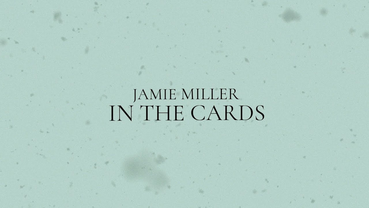 Jamie Miller - In The Cards (Lyric Video)