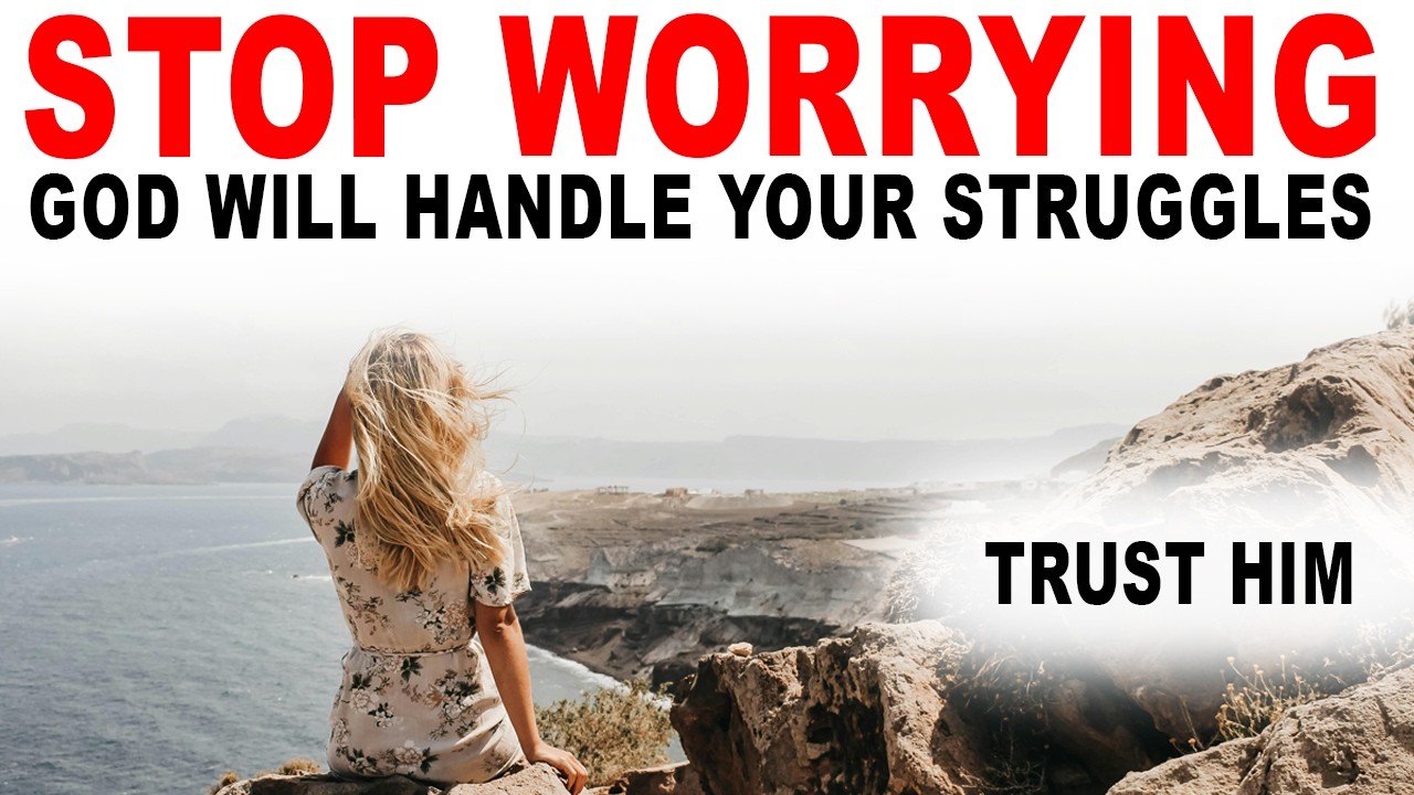 Stop Worrying! God Will Help You With Your Struggles - Christian Motivation