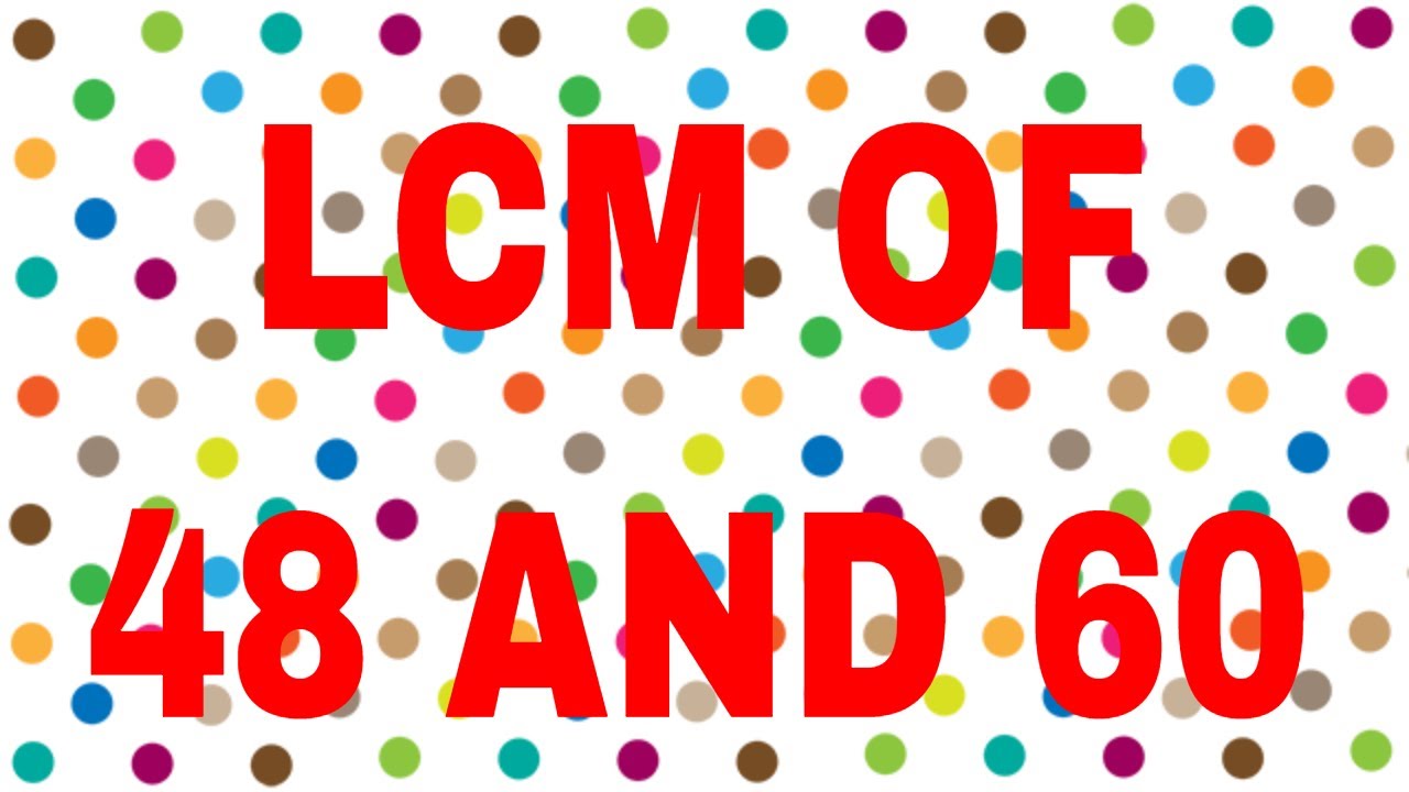 LCM of 48 and 60