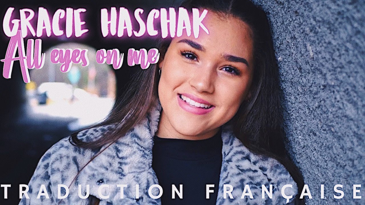 Gracie Haschak - All Eyes On Me (Traduction Française)
